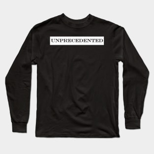 unprecedented Long Sleeve T-Shirt